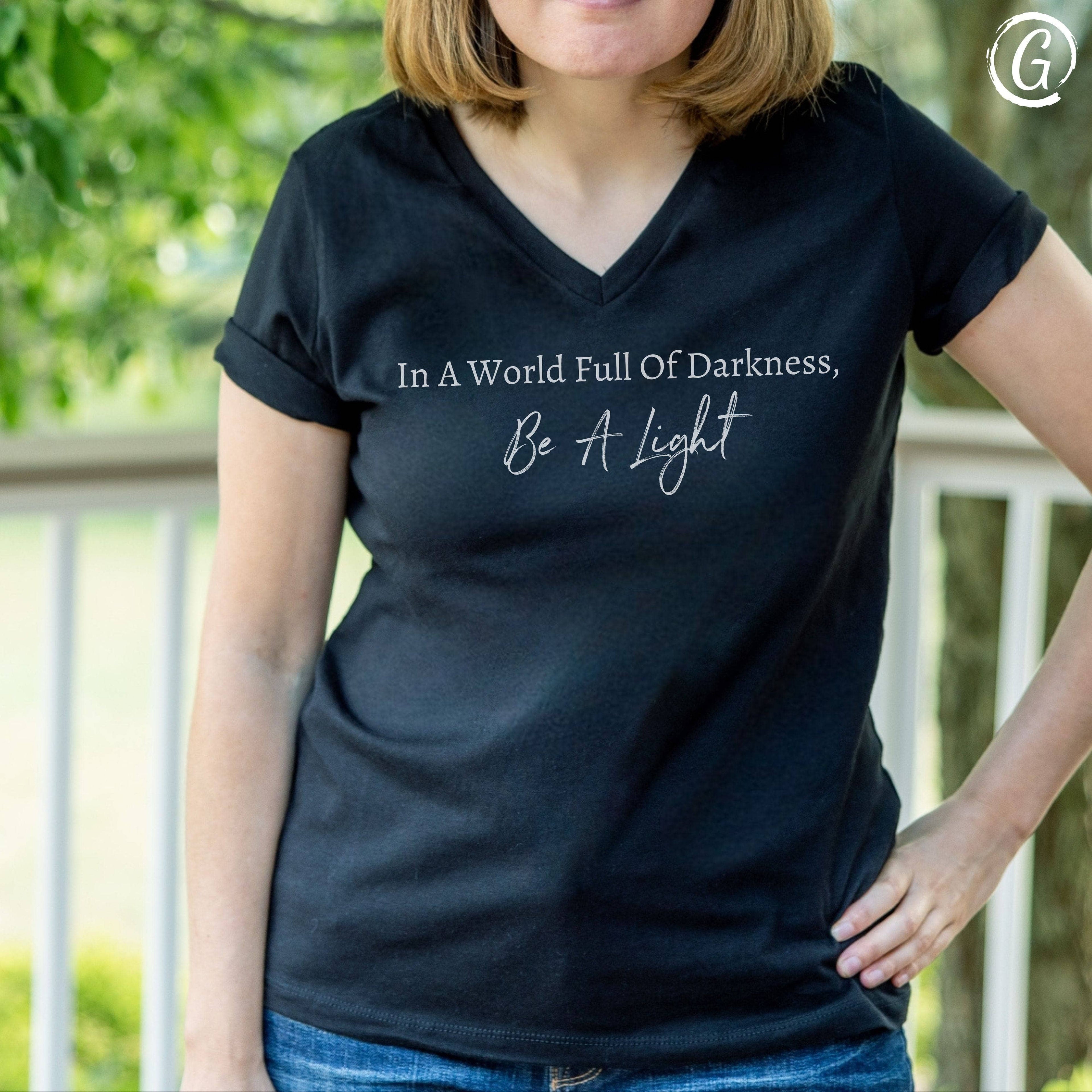 In A World Full Of Darkness, Be A Light Women&