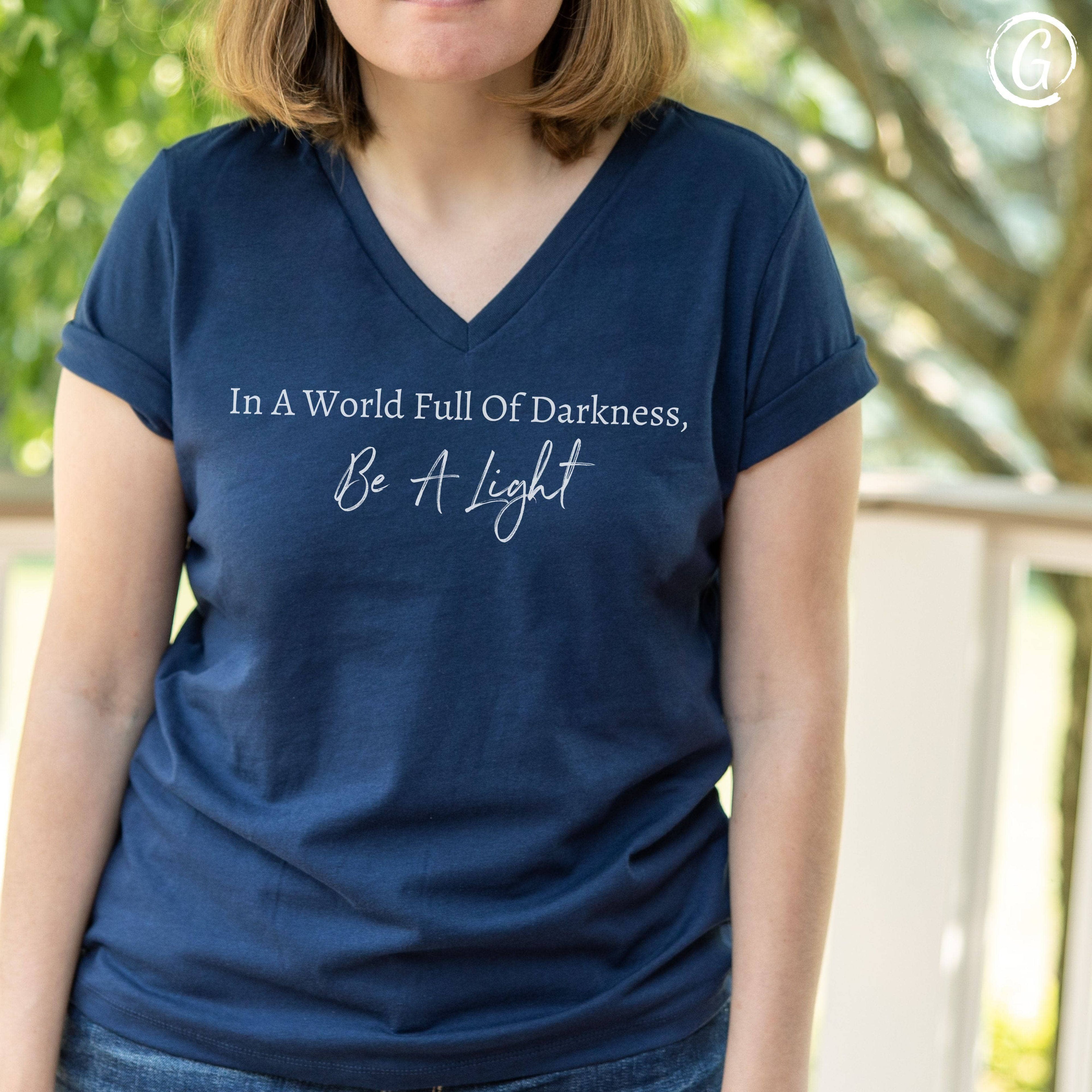 In A World Full Of Darkness, Be A Light Women&