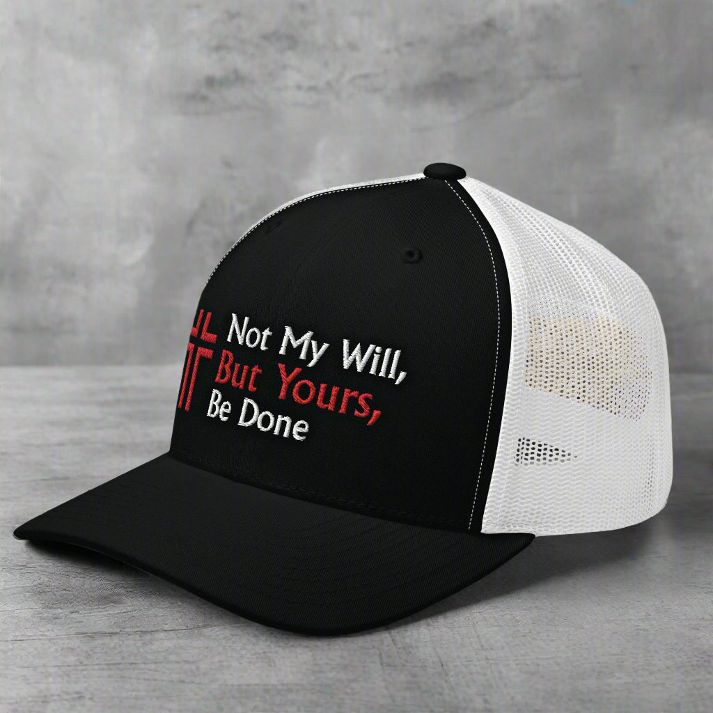 Not My Will, But Yours, Be Done Luke 22:42 Trucker Hat Black/ White