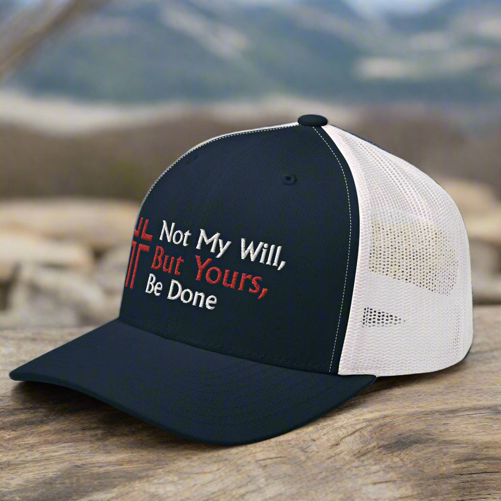Not My Will, But Yours, Be Done Luke 22:42 Trucker Hat Navy/ White