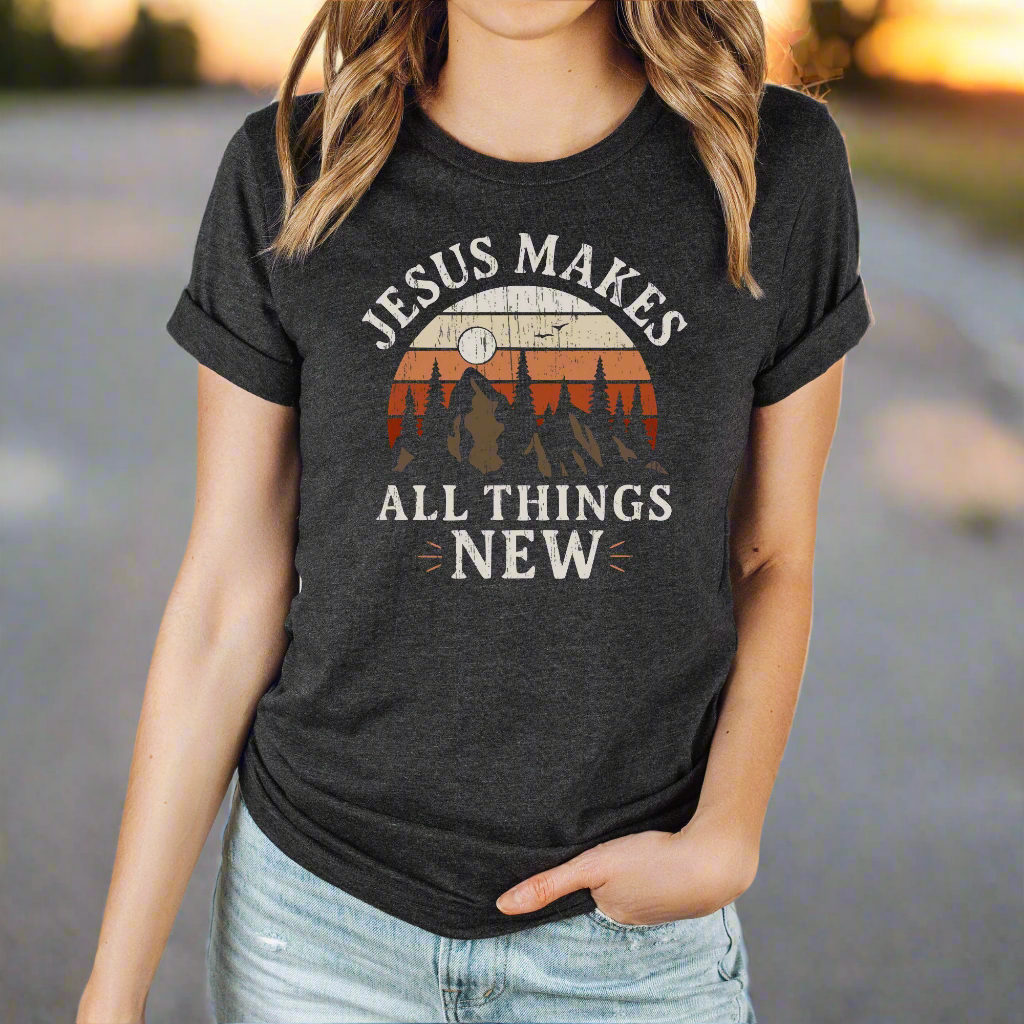 Jesus Makes All Things New Unisex Christian T-Shirt