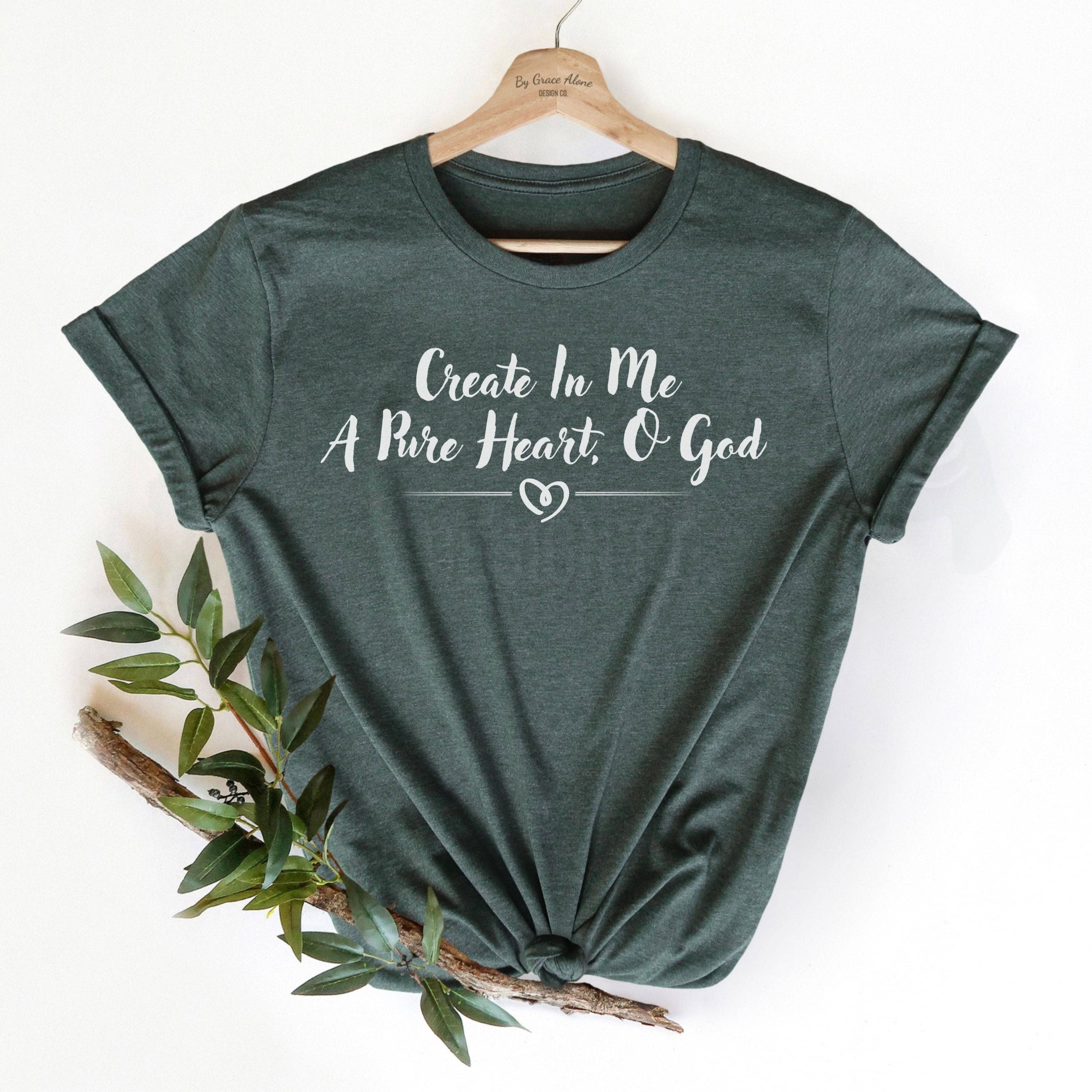 Create In Me A Pure Heart, O God Unisex T-Shirt Heathers Heather Forest