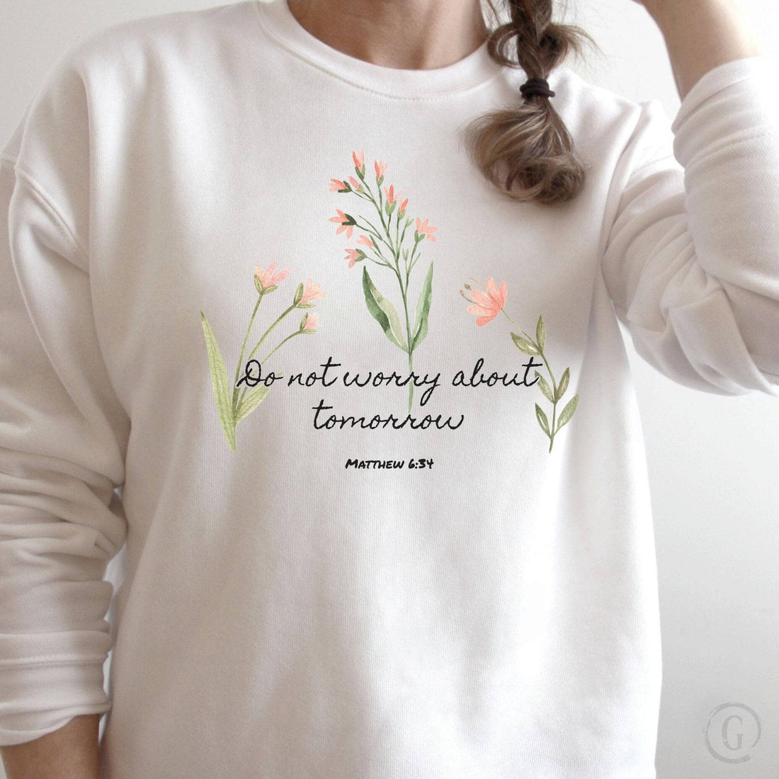 Do Not Worry About Tomorrow Matthew 6:31 Premium Unisex Sweatshirt White