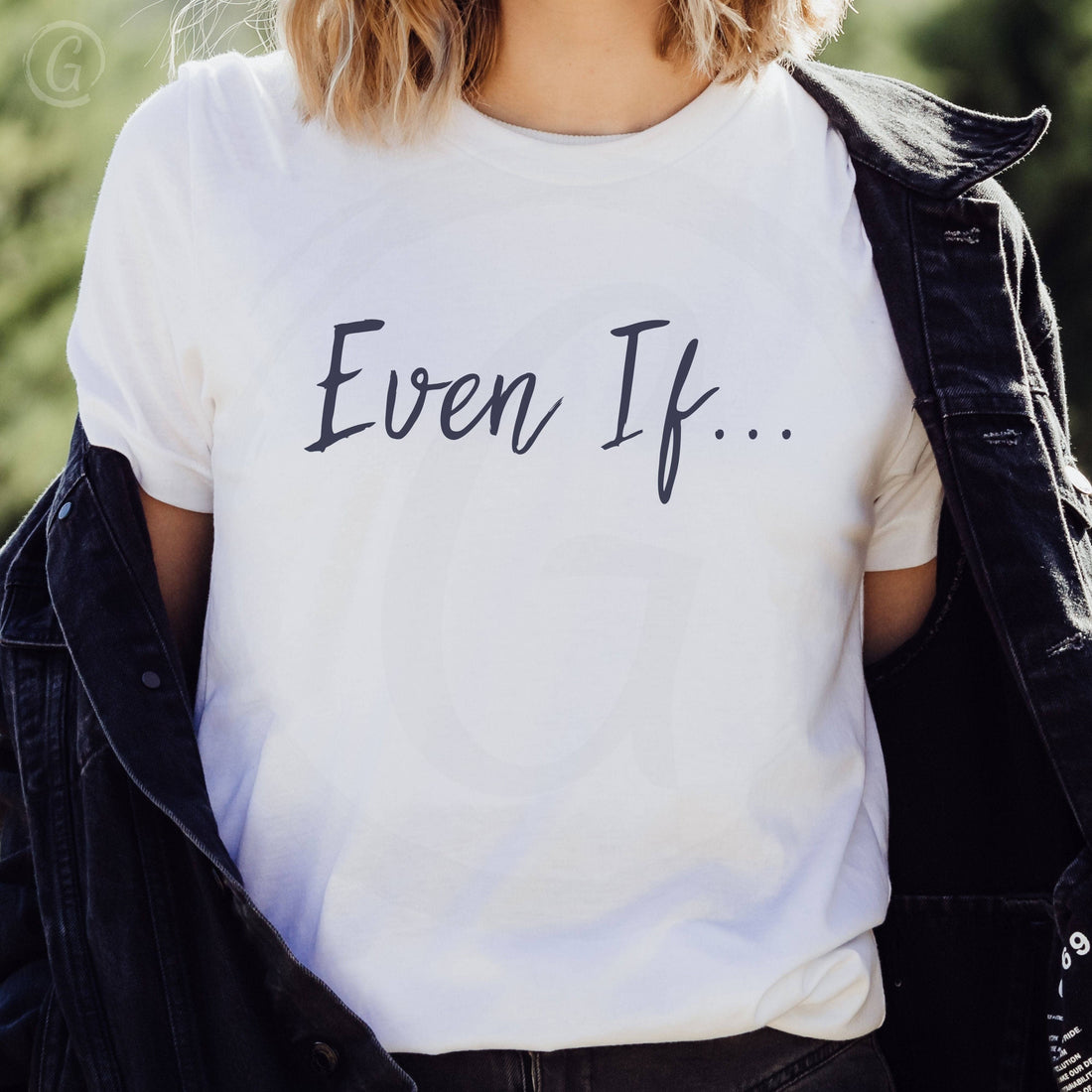 Even If... Unisex T-Shirt Classics White