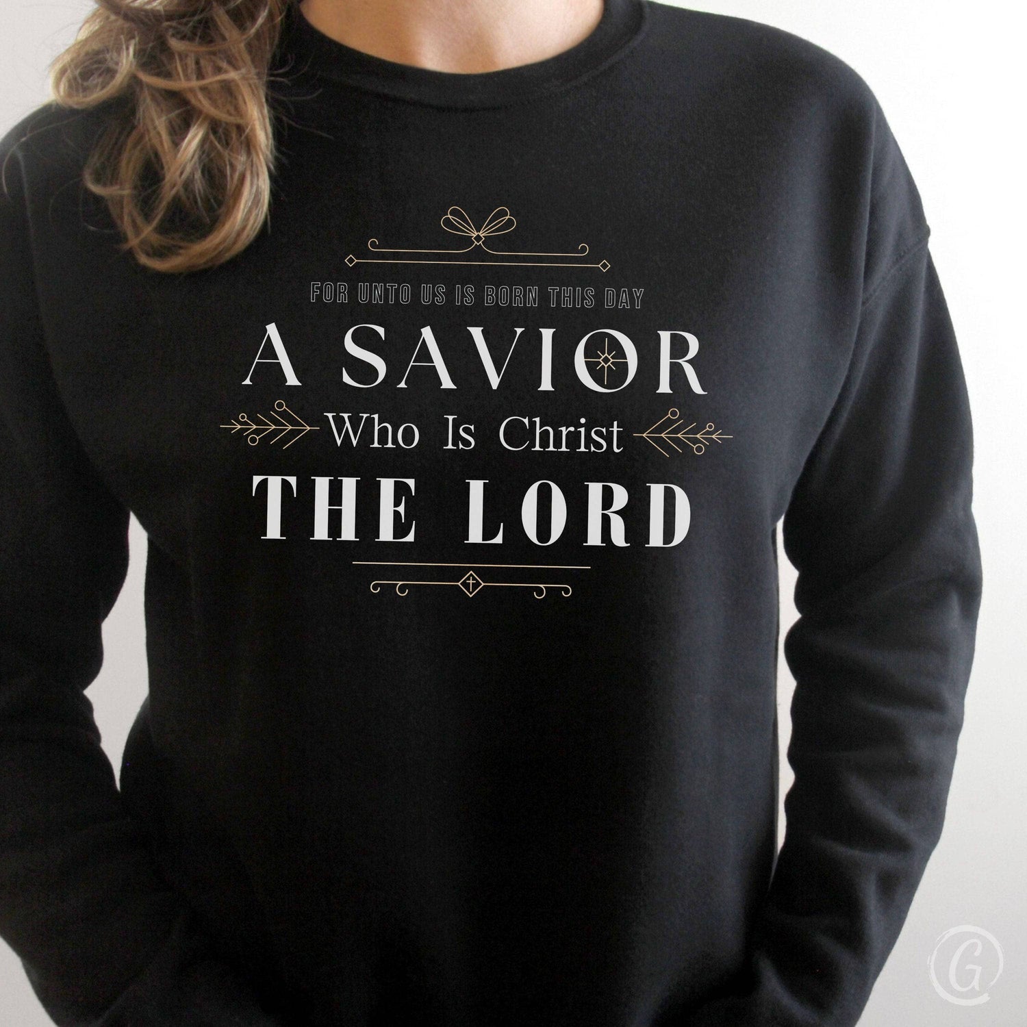 For Unto Us Is Born This Day A Savior Who Is Christ The Lord Premium Unisex Sweatshirt Black