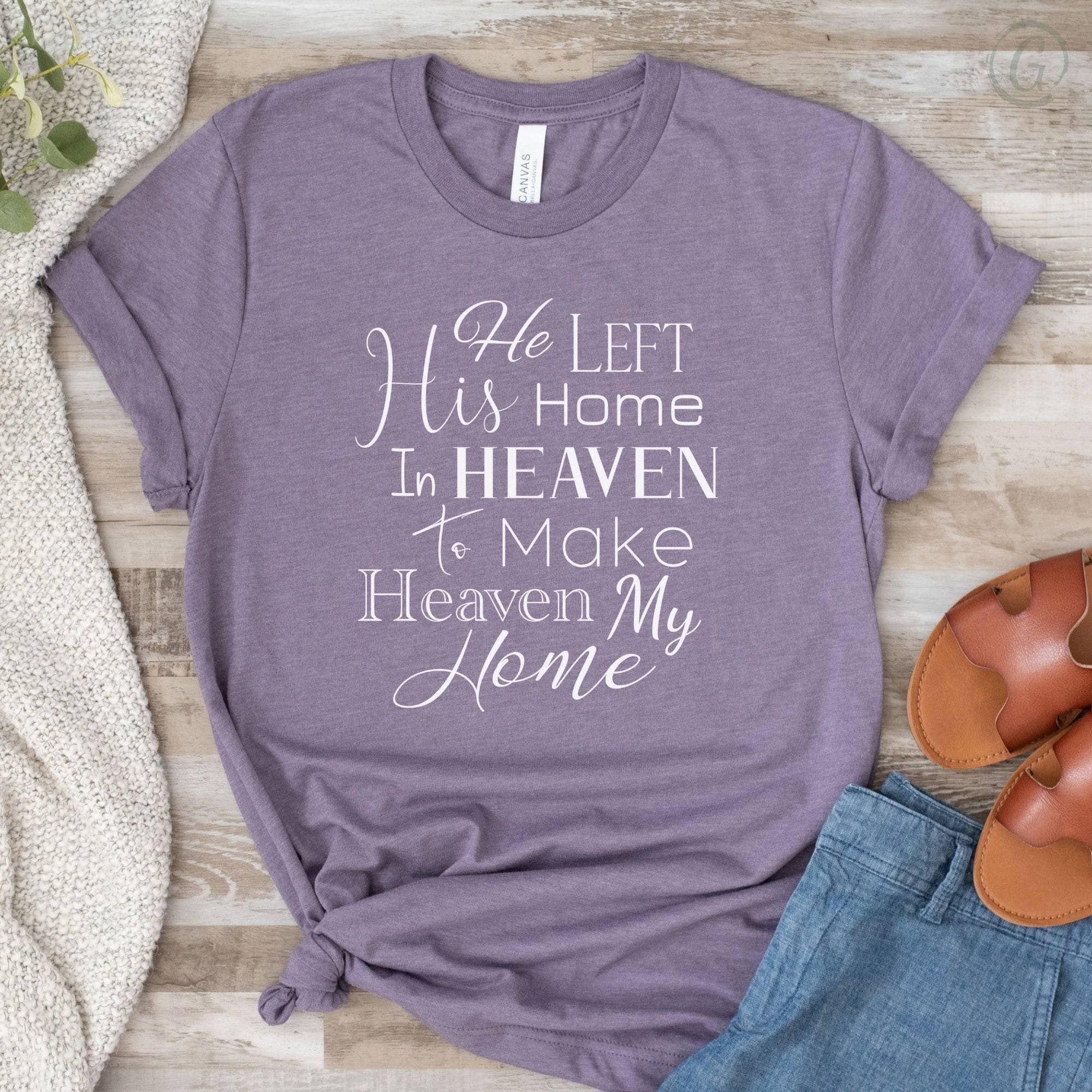 He Left His Home In Heaven To Make Heaven My Home Unisex T-Shirt Heathers Heather Purple