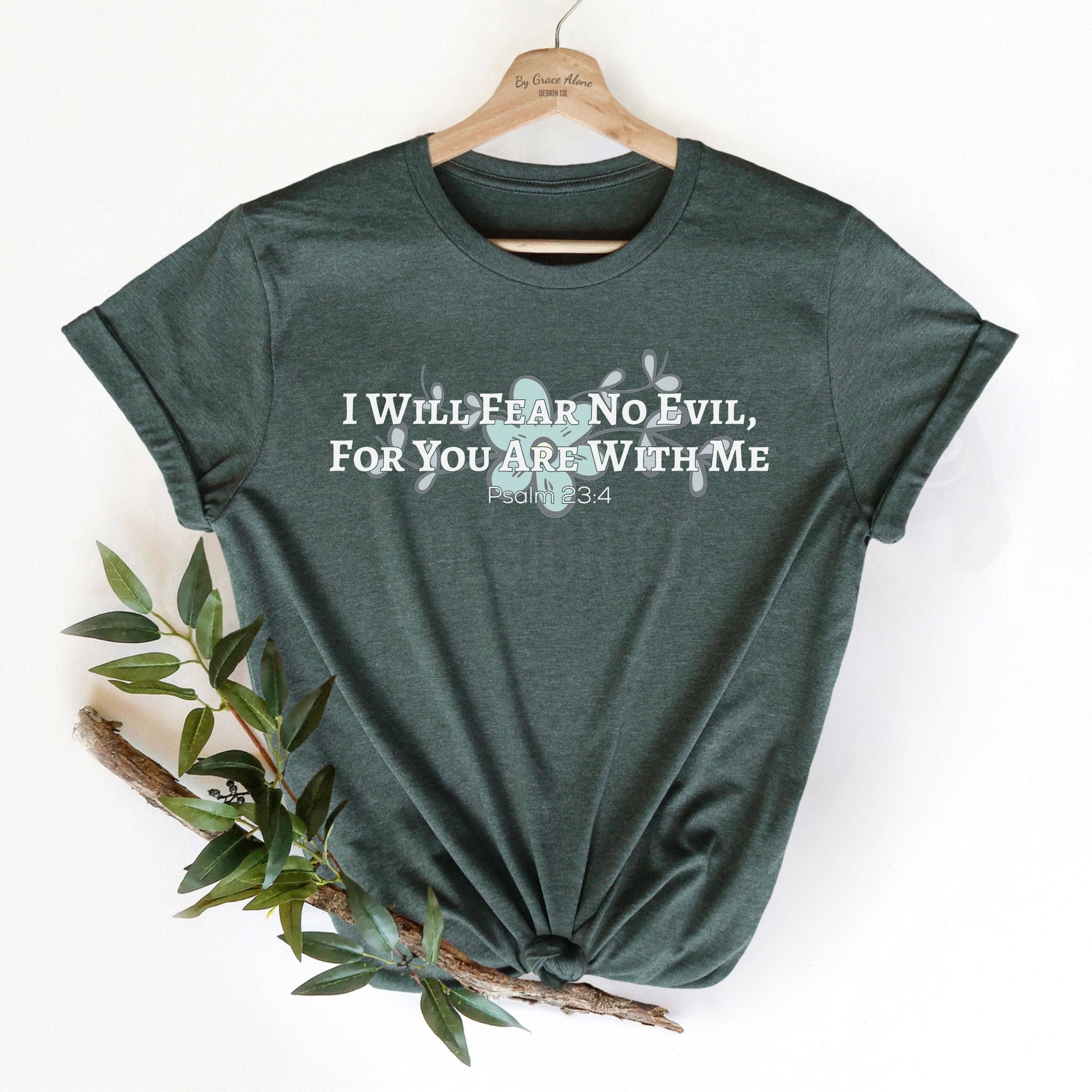 I Will Fear No Evil, For You Are With Me Unisex T-Shirt Heathers Heather Forest