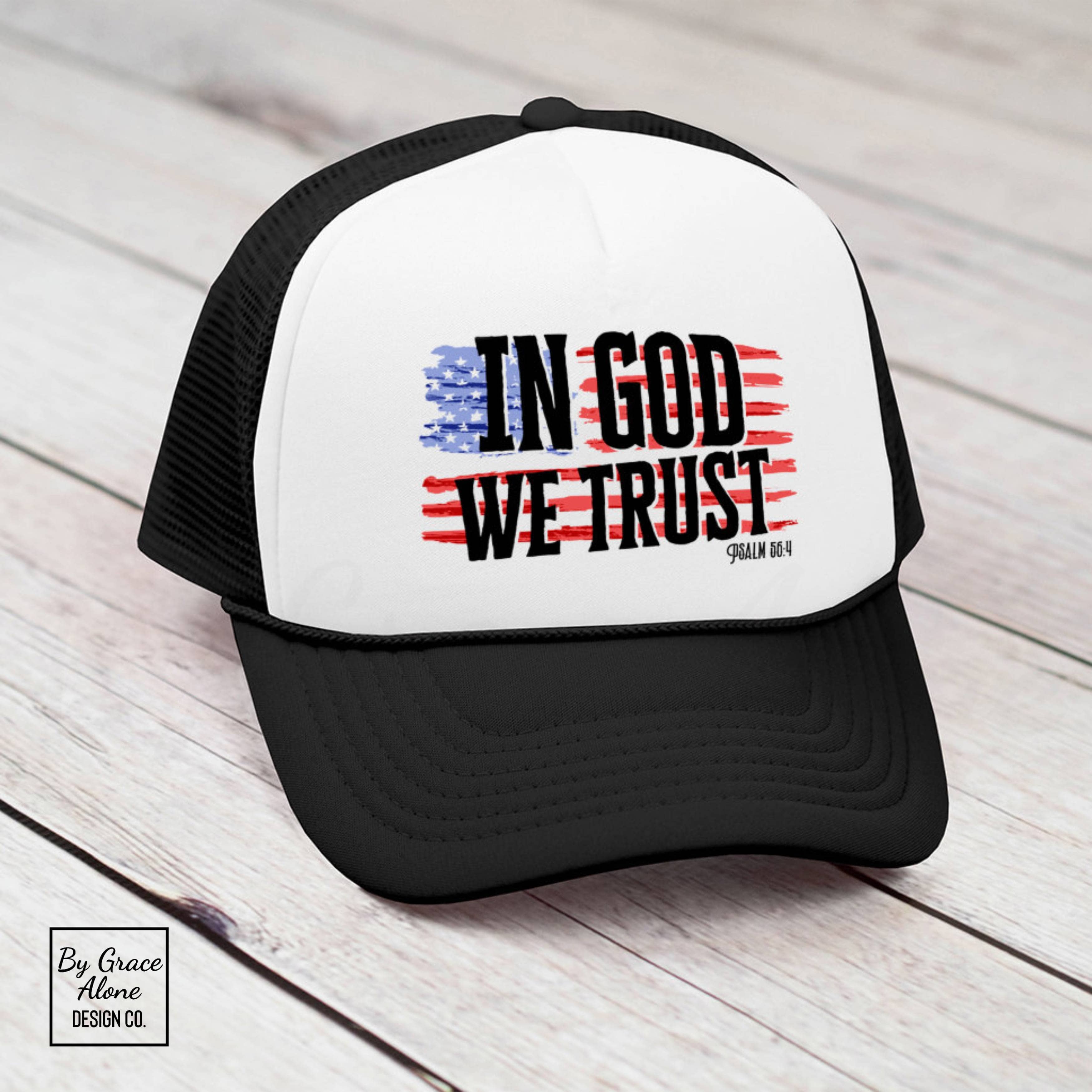 In God We Trust Psalm 56:4 Foam Trucker Hat