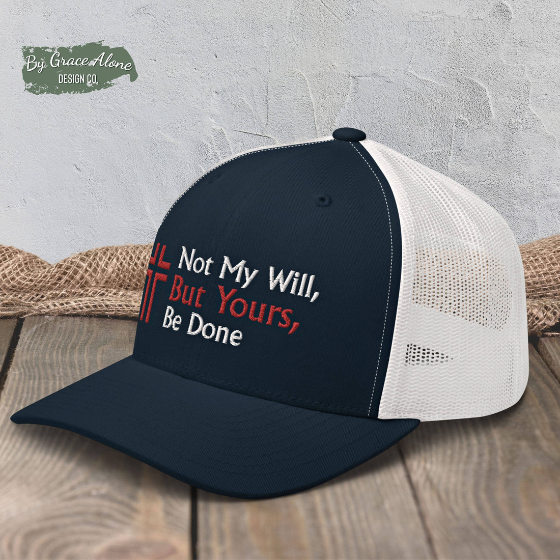 Not My Will, But Yours, Be Done Luke 22:42 Trucker Hat Navy/ White