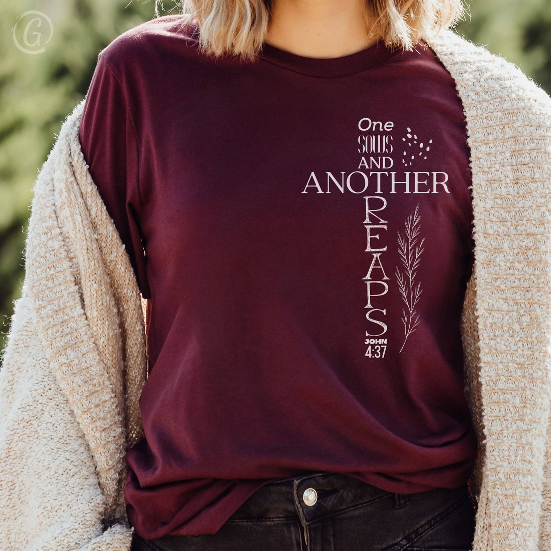 One Sows And Another Reaps Unisex T-Shirt Maroon