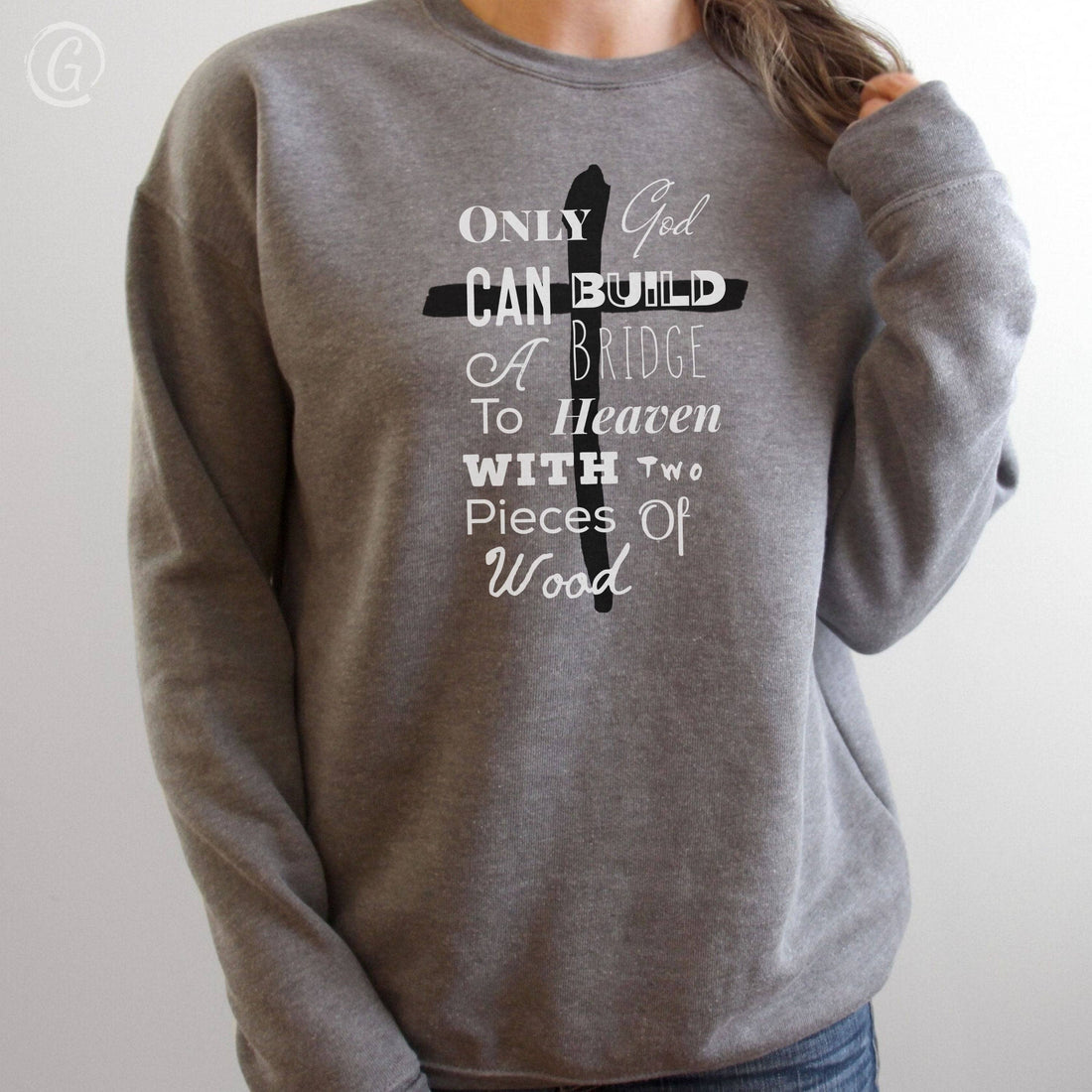 Only God Can Build A Bridge To Heaven With Two Pieces Of Wood Premium Unisex Sweatshirt Deep Heather