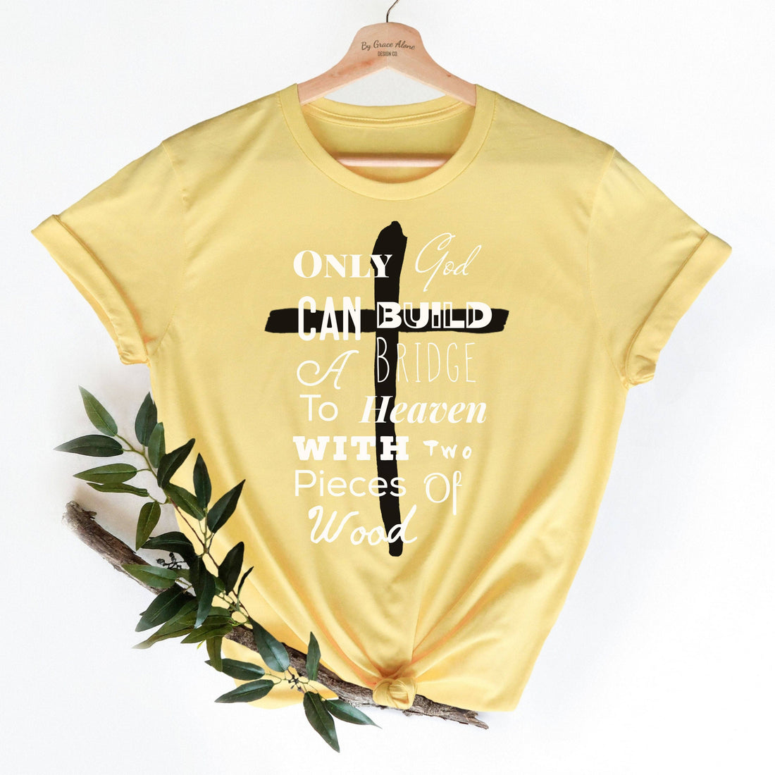 Only God Can Build A Bridge To Heaven With Two Pieces Of Wood Unisex T-Shirt Classics Yellow