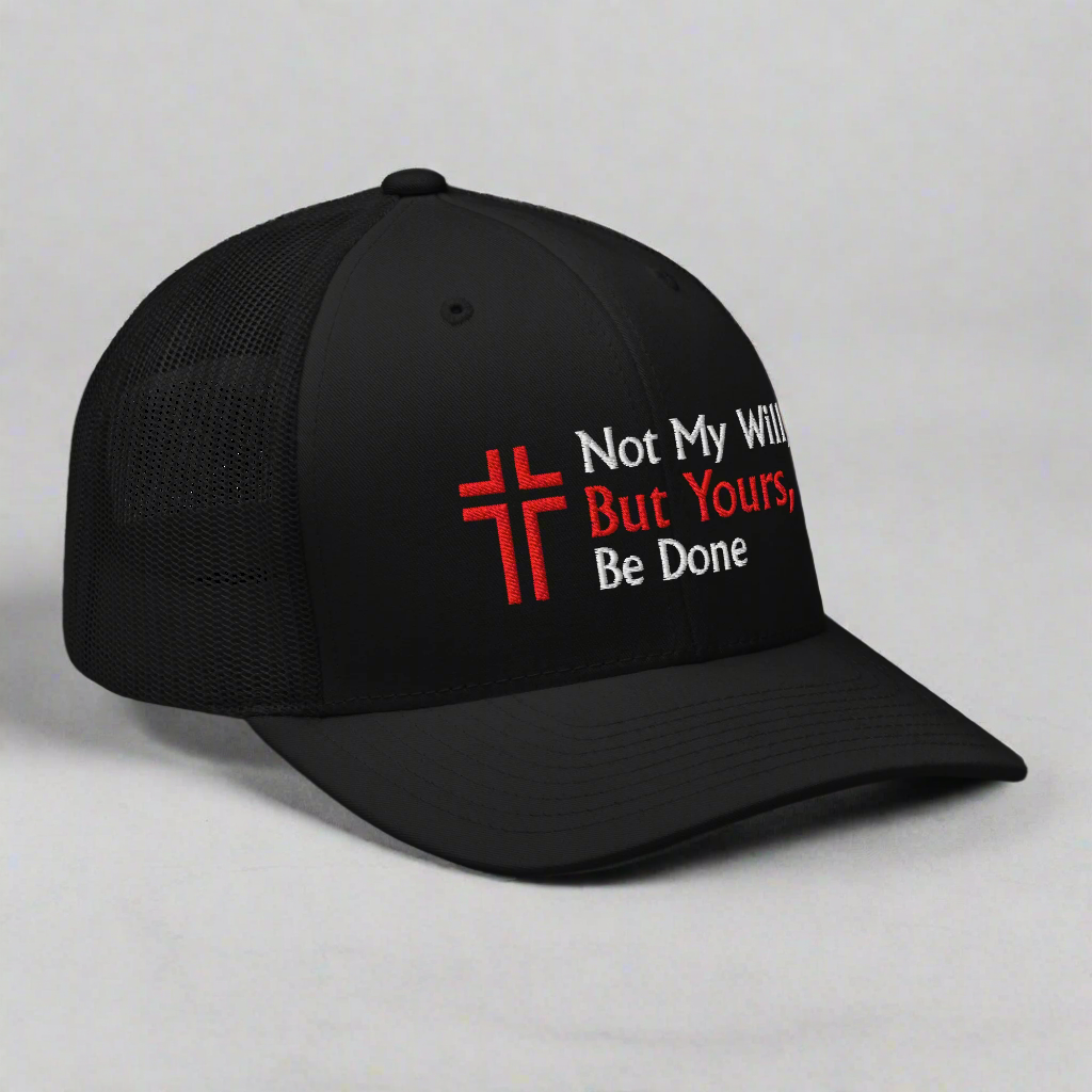 Not My Will, But Yours, Be Done Luke 22:42 Trucker Hat