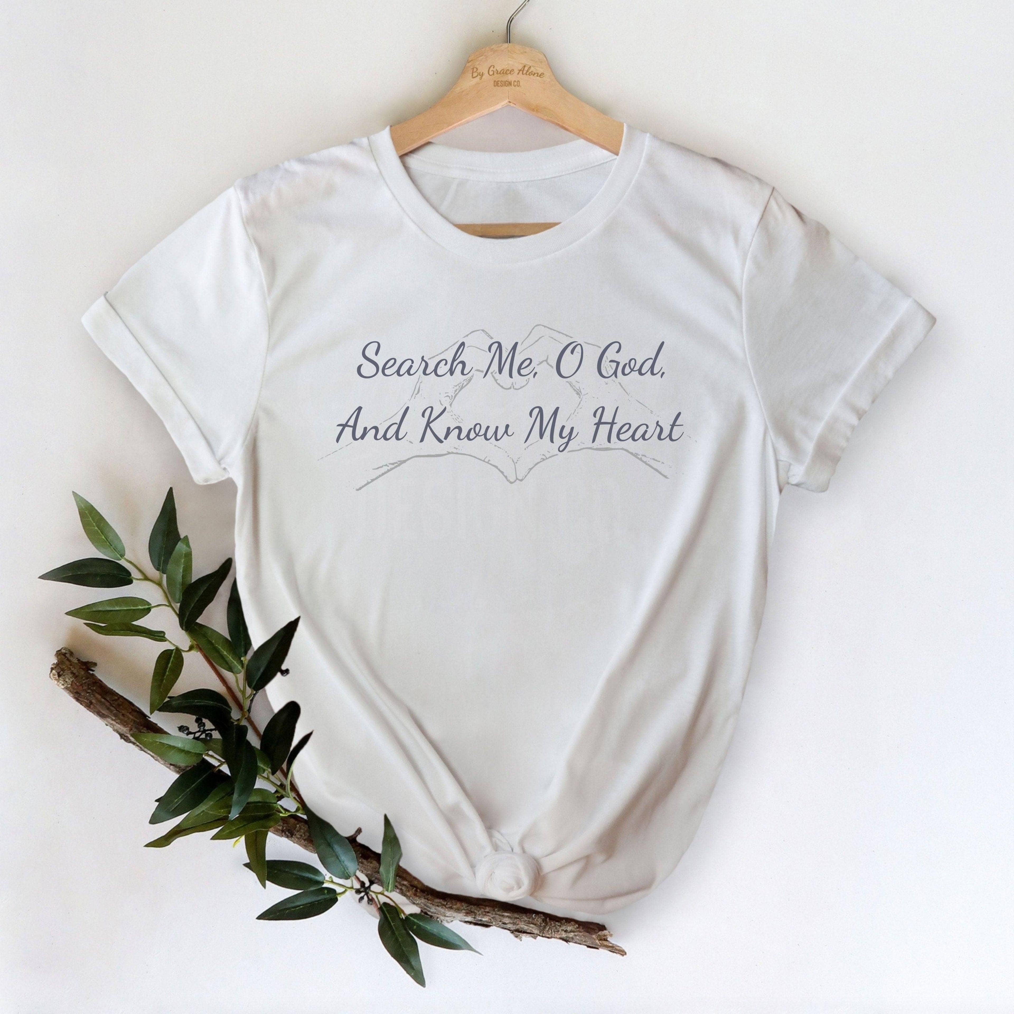 Search Me, O God, And Know My Heart Unisex T-Shirt Classics White