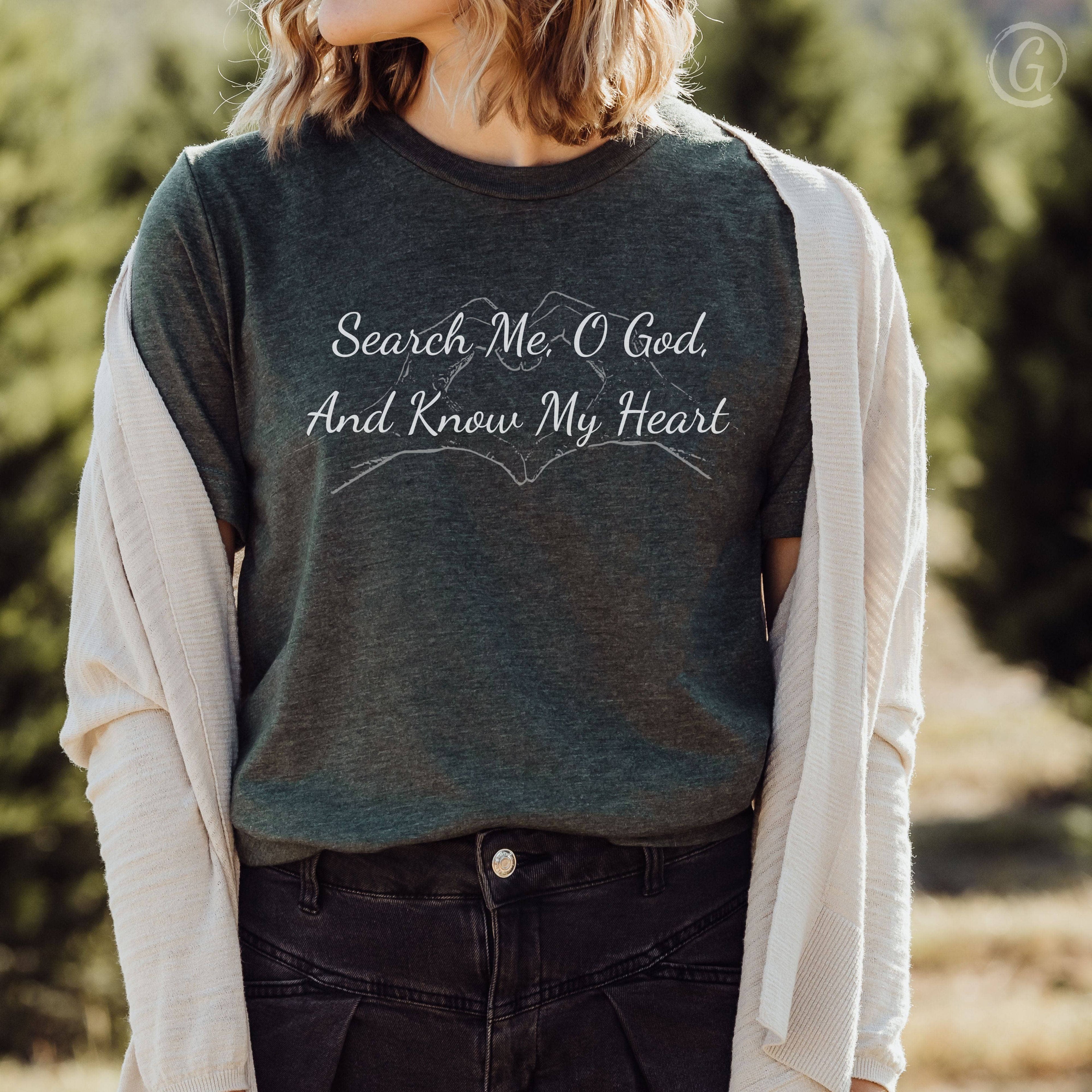 Search Me, O God, And Know My Heart Unisex T-Shirt Heathers Heather Forest